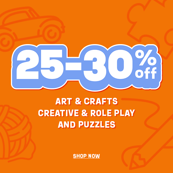 25-30% off Art & Crafts, Creative & Role Play, and Puzzles