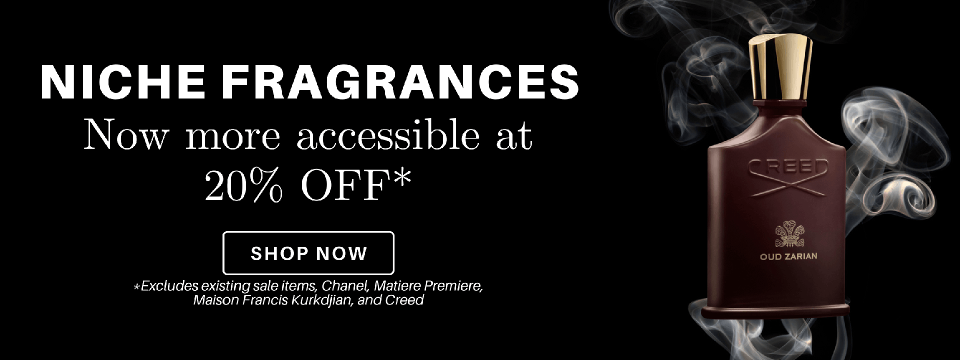 Niche Fragrances now more accessible at 20% OFF*. T&C apply. Shop now