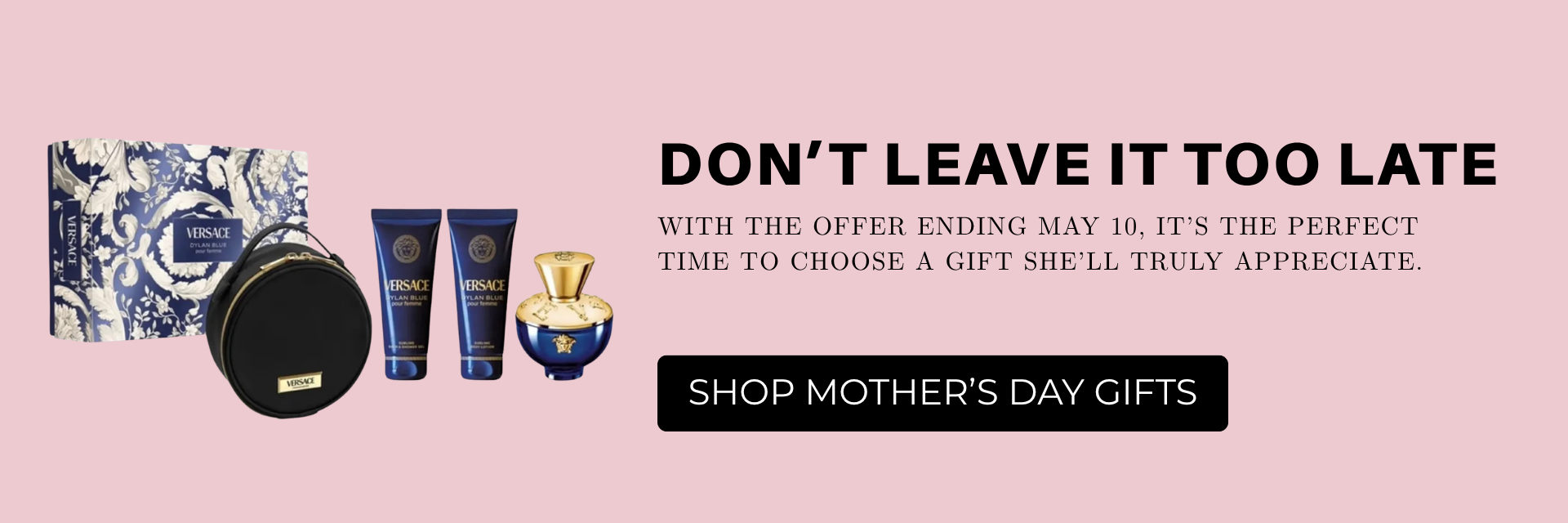 Don't leave it too late - Shop mother's day gift