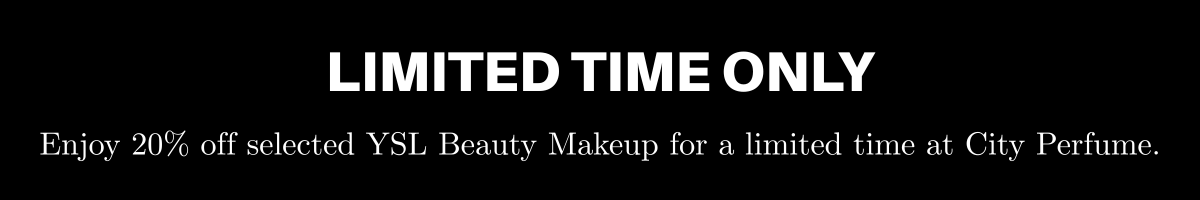 Limited time only - Enjoy 20% off selected YSL beauty makeup for a limited time at City Perfume