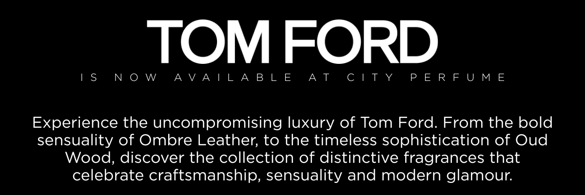 Tom Ford is now available at City Perfume | City Perfume | Shop Now