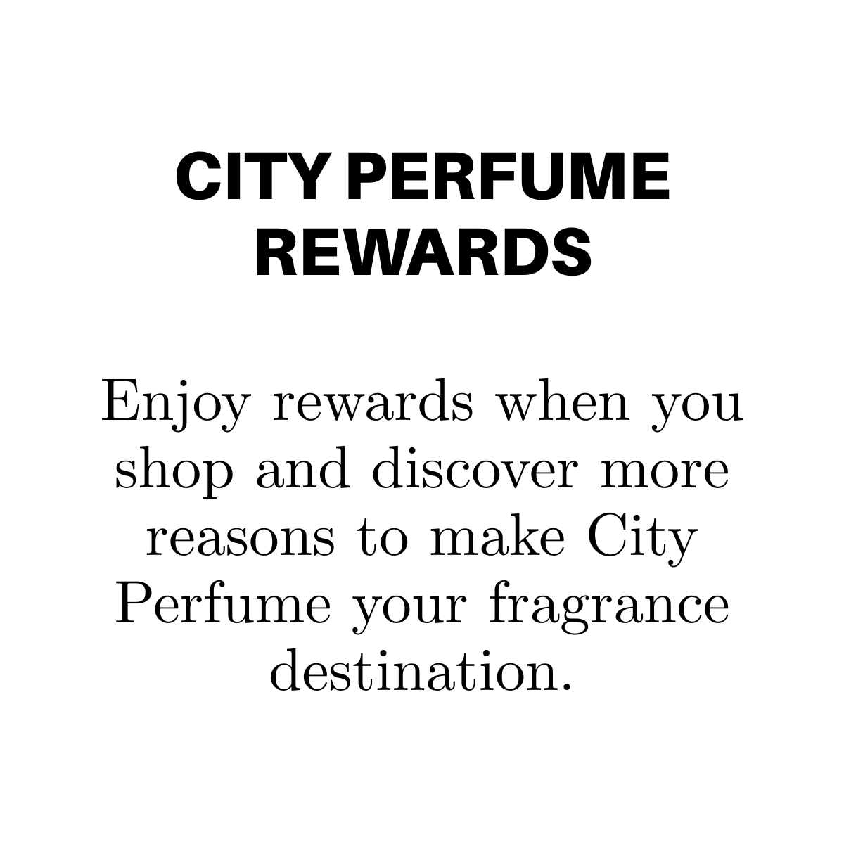 CITY PERFUME REWARDS | City Perfume | Shop Now
