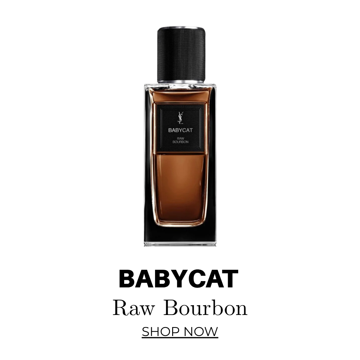 Yves Saint Laurent Le Vestiare Des Parfums Babycat Raw Bourbon EDP 75ml | City Perfume | Shop Now