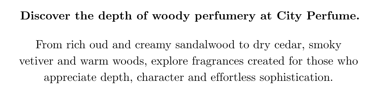 Discover the depth of woody perfumery at City Perfume | City Perfume | Shop Now